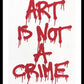 Art is not a Crime Framed Print